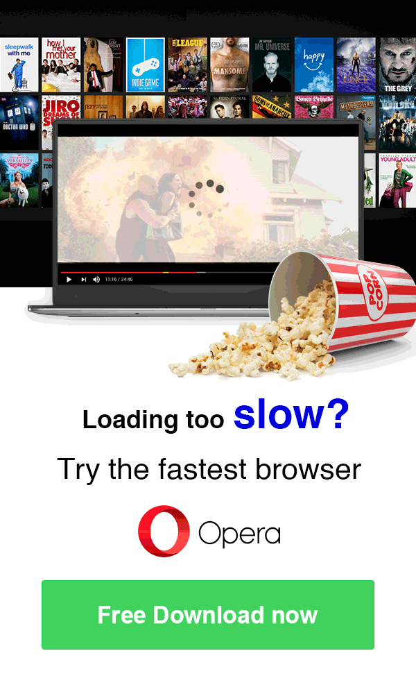 Loading too slow? Try the fastest browser. Free Download